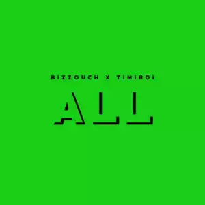 Bizzouch - All ft. Timiboi